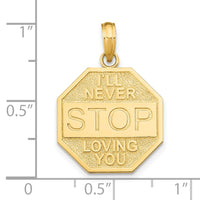 Load image into Gallery viewer, 14k Polished I&#39;LL NEVER STOP LOVING YOU Stopsign Pendant
