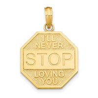Load image into Gallery viewer, 14k Polished I&#39;LL NEVER STOP LOVING YOU Stopsign Pendant
